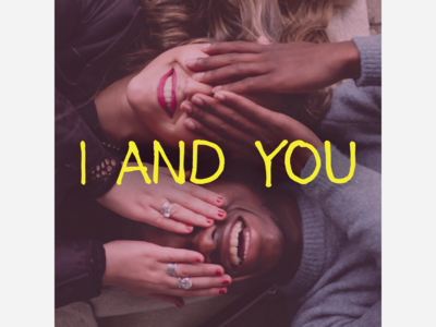 Opening this Weekend - I AND YOU - Play about Youth, Life, Love and Human Connection