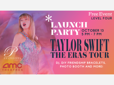 PALISADES CENTER AND AMC THEATRES PARTNER TO HOST TAYLOR SWIFT: THE ERAS TOUR LAUNCH PARTY