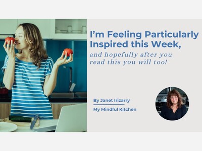 I’m Feeling Particularly Inspired This Week, and Hopefully After You Read This You Will Too!