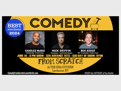 Live Comedy in Westchester - Comedy From Scratch, at The Idea Kitchen  Best of Westchester Stand-Up Comedy Show  BYOB June 14 with Charles McBee, Nick Griffin