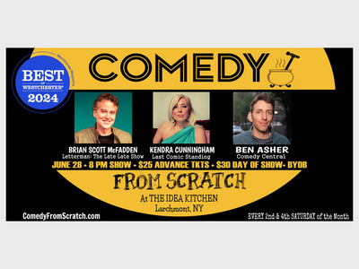 Live Comedy in Westchester - Comedy From Scratch, at The Idea Kitchen  Best of Westchester Stand-Up Comedy Show  BYOB June 28